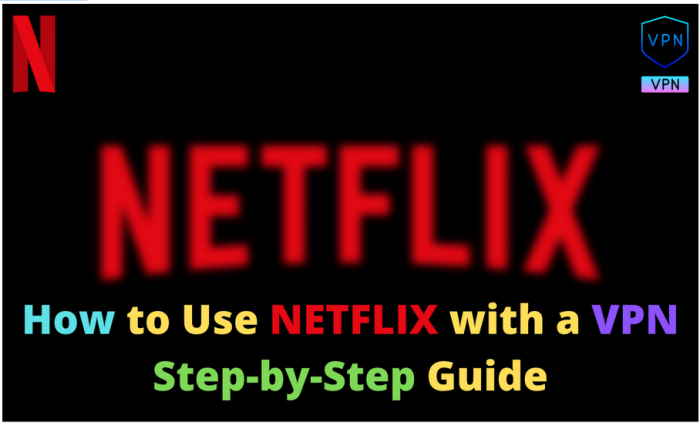 How to Unblock Netflix Guide