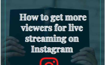 Helpful Tips On How To Get More Viewers For Live Streaming On Instagram