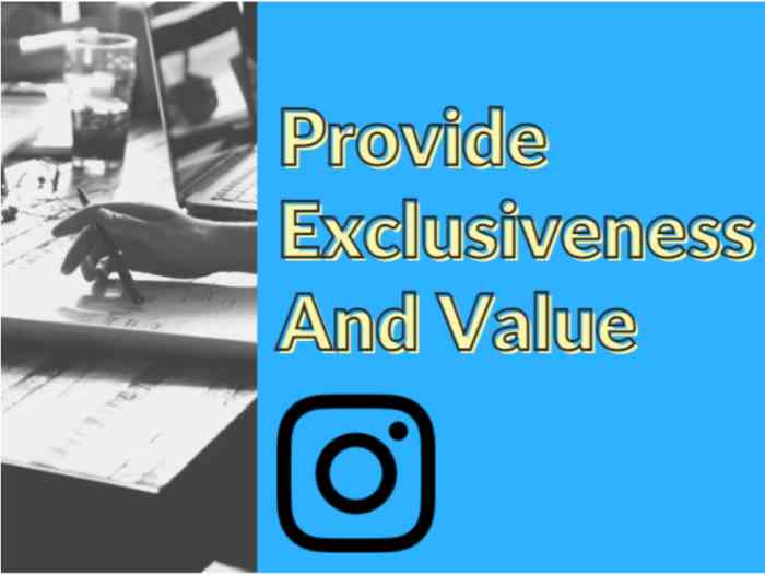Provide Exclusiveness And Value Instagram