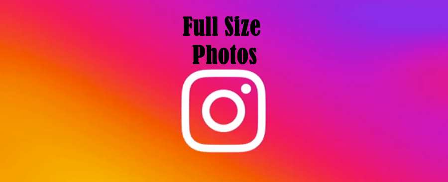 How to View Full Size Instagram Photos