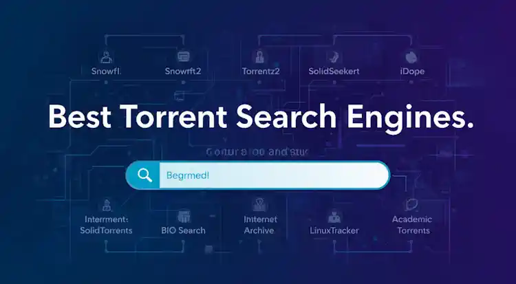 Best torrent search engines in 2026 including Snowfl, Torrentz2, Internet Archive and Academic Torrents